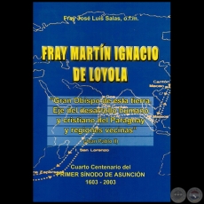 FRAY MARTIN IGNACIO DE LOYOLA - Autor: FRAY JOS LUIS SALAS, o.f.m. - Ao 2003
